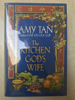  The Kitchen God's Wife! A Tale of Love, Loyalty, and Culinary Skill from 18th Century China.